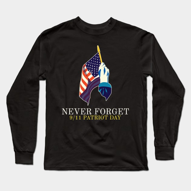 Never Forget: Patriot Day 9/11 T-Shirt Long Sleeve T-Shirt by JonesCreations